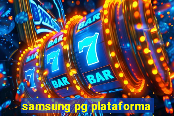 samsung pg plataforma